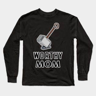 Worthy Mom Mjolnir Thor's Hammer Long Sleeve T-Shirt